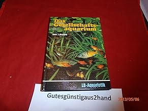 Das Gesellschaftsaquarium: Buntes Treiben in verträglicher Gesellschaft. Die schönsten Fische a…