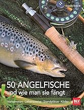 50 Angelfische und wie man sie fängt: Erfolgreich angeln – Kompaktes Wissen zu Fischarten, Kö…