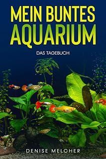 Mein buntes Aquarium: Das Tagebuch – Logbuch zur Konrolle deines Aquariums | A5 | Futterplan, Was…