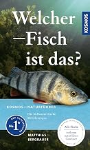Welcher Fisch ist das?: KOSMOS – Naturführer für Süßwasserfische Mitteleuropas – Alle Fische …